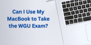 can i use my macbook to take the wgu exam